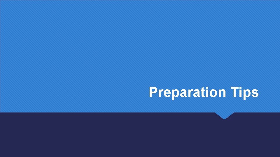 Preparation Tips 
