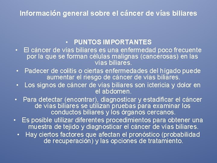 Información general sobre el cáncer de vías biliares • • PUNTOS IMPORTANTES El cáncer