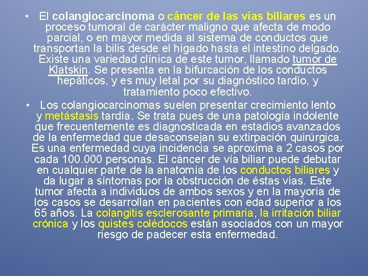  • El colangiocarcinoma o cáncer de las vías biliares es un proceso tumoral