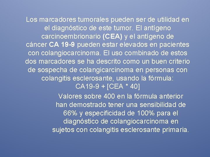 Los marcadores tumorales pueden ser de utilidad en el diagnóstico de este tumor. El