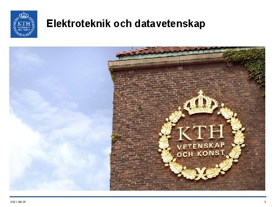 Elektroteknik och datavetenskap 2021 -09 -07 3 