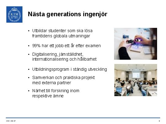 Nästa generations ingenjör • Utbildar studenter som ska lösa framtidens globala utmaningar • 99%