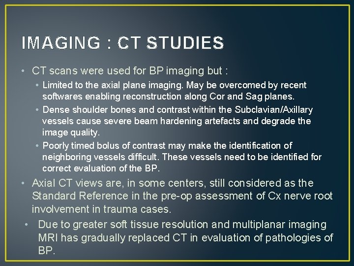IMAGING : CT STUDIES • CT scans were used for BP imaging but :
