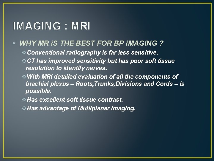IMAGING : MRI • WHY MR i. S THE BEST FOR BP IMAGING ?