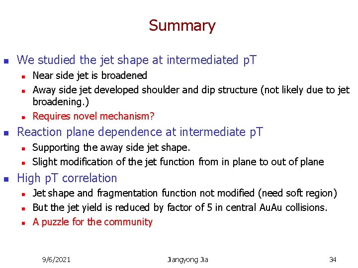 Summary n We studied the jet shape at intermediated p. T n n Reaction