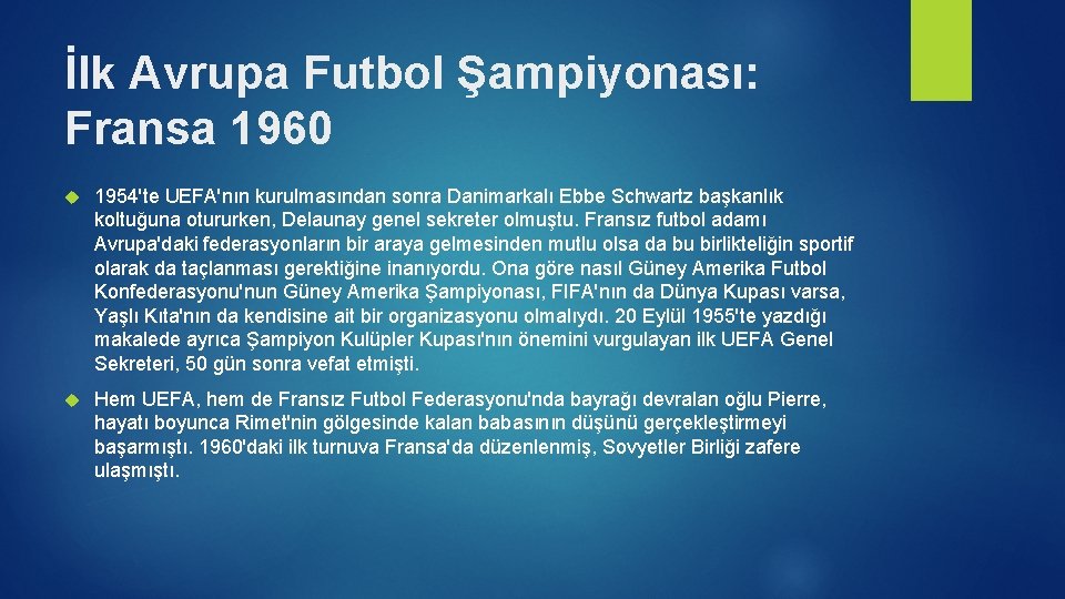 İlk Avrupa Futbol Şampiyonası: Fransa 1960 1954'te UEFA'nın kurulmasından sonra Danimarkalı Ebbe Schwartz başkanlık