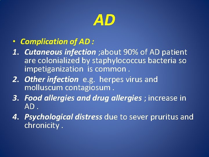 AD • Complication of AD : 1. Cutaneous infection ; about 90% of AD