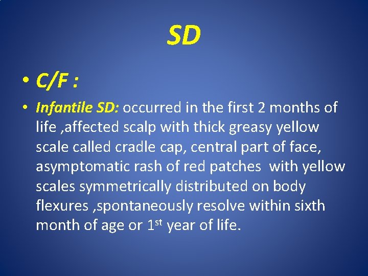 SD • C/F : • Infantile SD: occurred in the first 2 months of