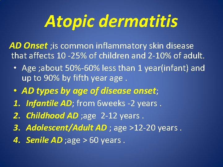 Atopic dermatitis AD Onset ; is common inflammatory skin disease that affects 10 -25%