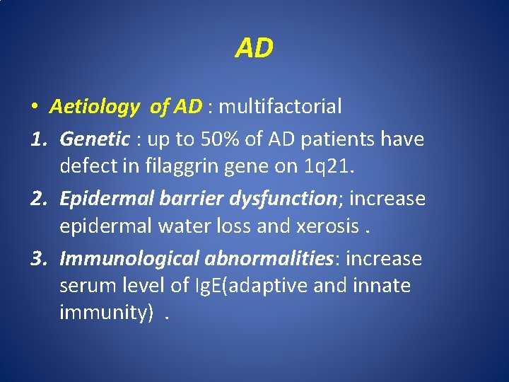 AD • Aetiology of AD : multifactorial 1. Genetic : up to 50% of