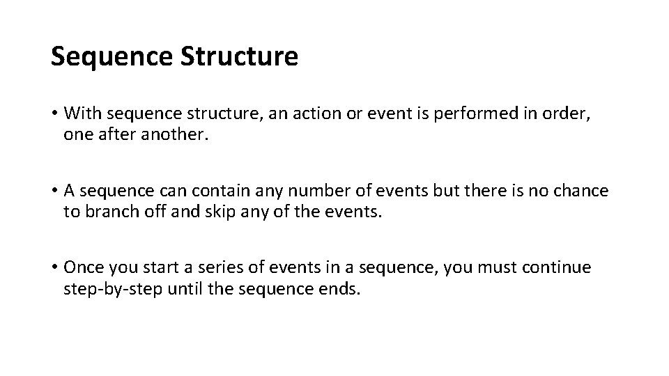 Sequence Structure • With sequence structure, an action or event is performed in order,
