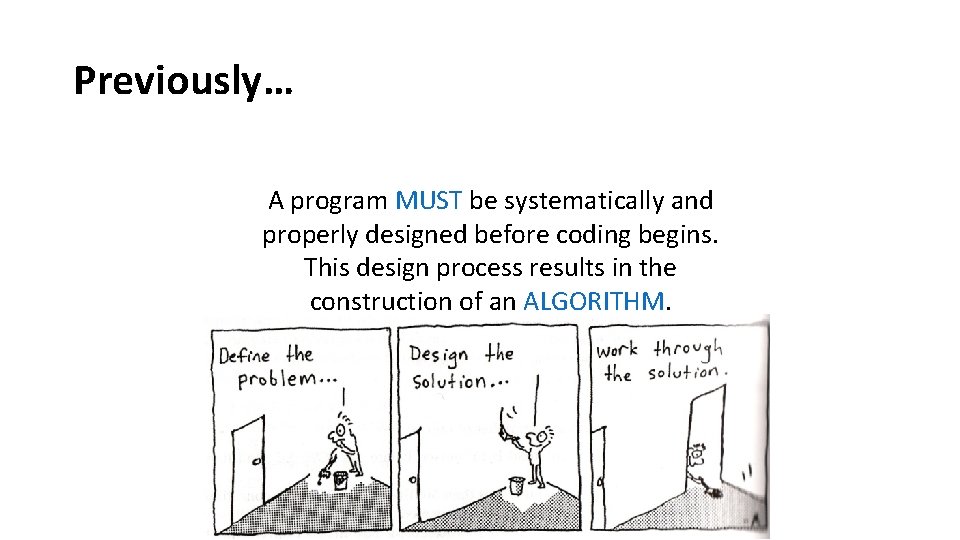 Previously… A program MUST be systematically and properly designed before coding begins. This design Previously… A program MUST be systematically and properly designed before coding begins. This design