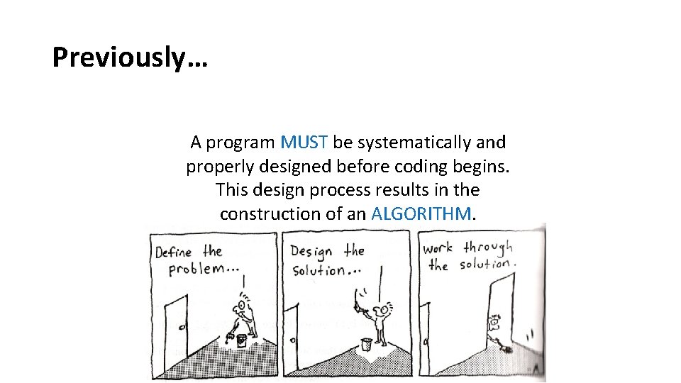 Previously… A program MUST be systematically and properly designed before coding begins. This design