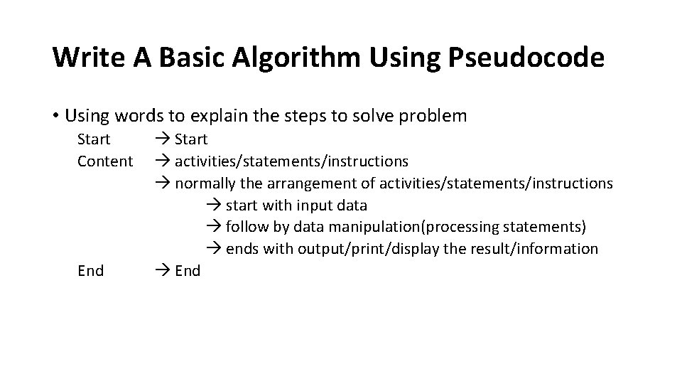 Write A Basic Algorithm Using Pseudocode • Using words to explain the steps to