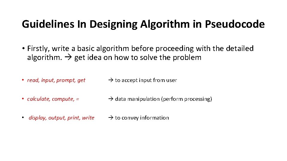 Guidelines In Designing Algorithm in Pseudocode • Firstly, write a basic algorithm before proceeding