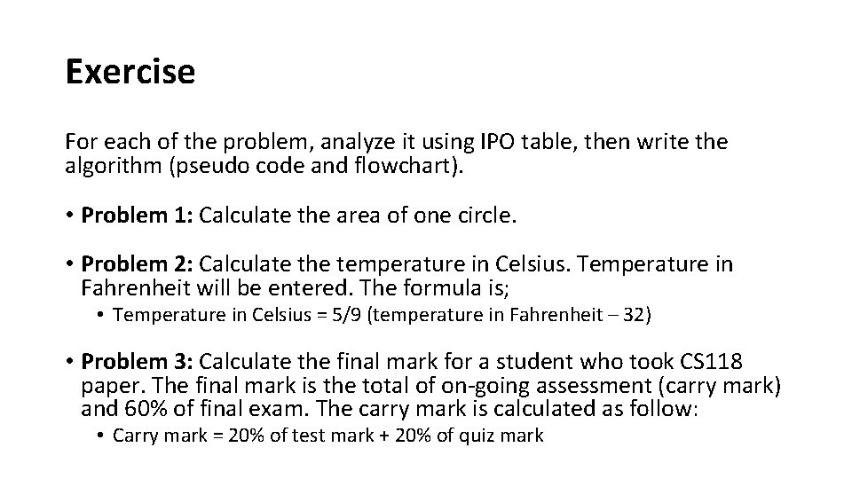 Exercise For each of the problem, analyze it using IPO table, then write the
