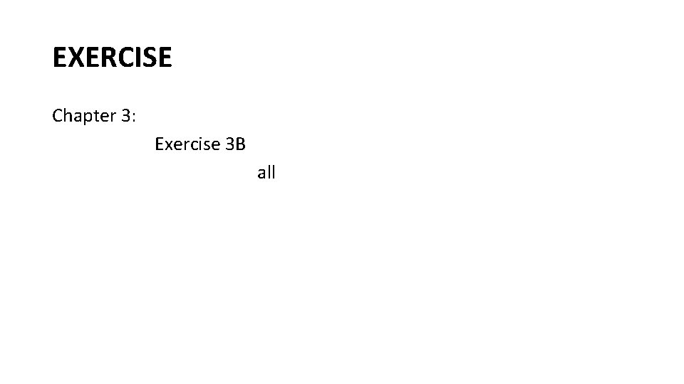 EXERCISE Chapter 3: Exercise 3 B all 