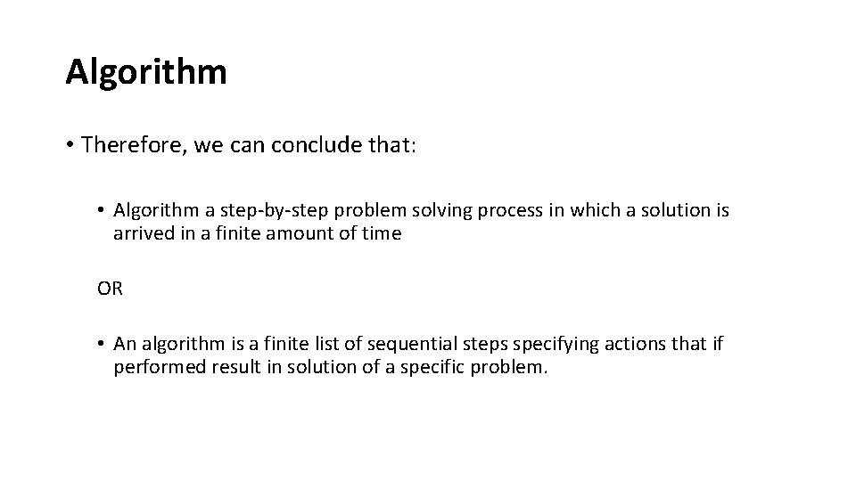 Algorithm • Therefore, we can conclude that: • Algorithm a step‐by‐step problem solving process