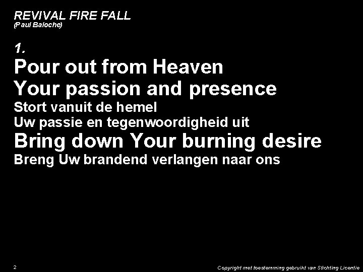 REVIVAL FIRE FALL (Paul Baloche) 1. Pour out from Heaven Your passion and presence