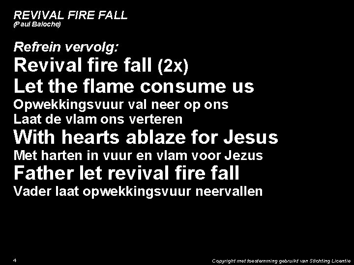 REVIVAL FIRE FALL (Paul Baloche) Refrein vervolg: Revival fire fall (2 x) Let the