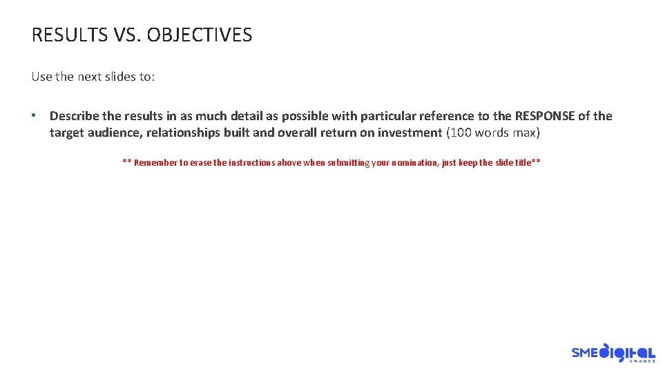 RESULTS VS. OBJECTIVES Use the next slides to: • Describe the results in as
