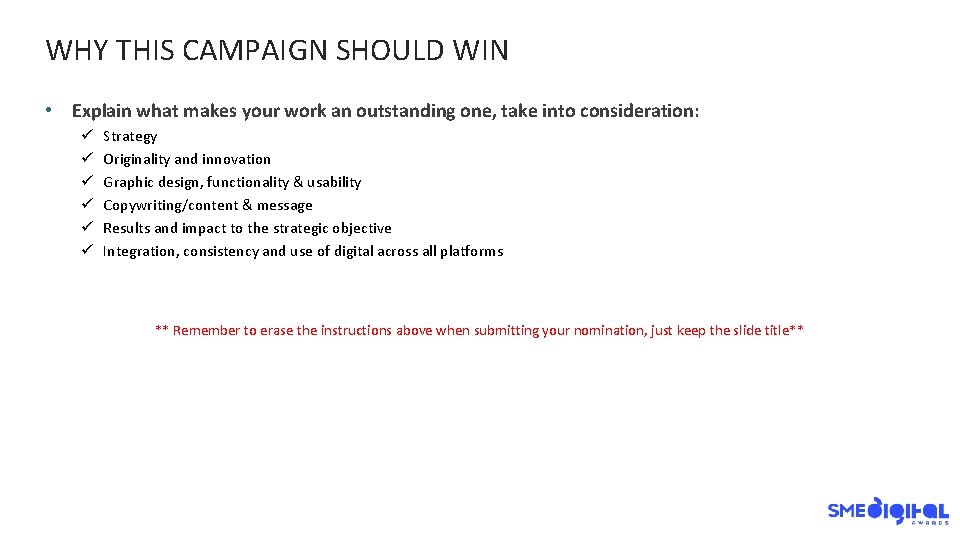 WHY THIS CAMPAIGN SHOULD WIN • Explain what makes your work an outstanding one,