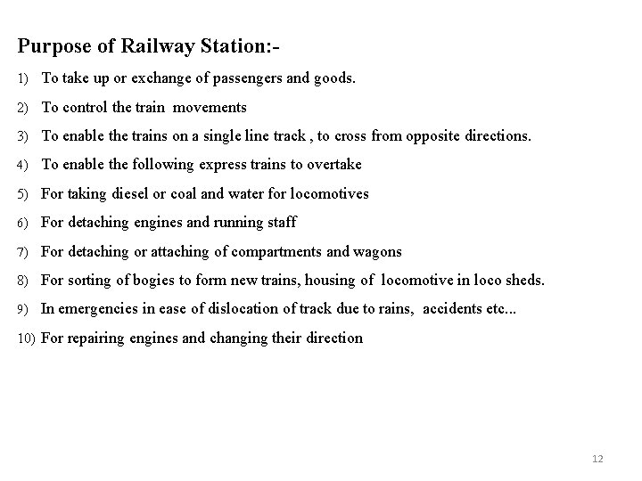 Purpose of Railway Station: 1) To take up or exchange of passengers and goods.