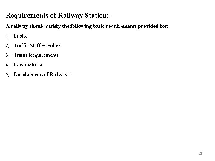 Requirements of Railway Station: A railway should satisfy the following basic requirements provided for: