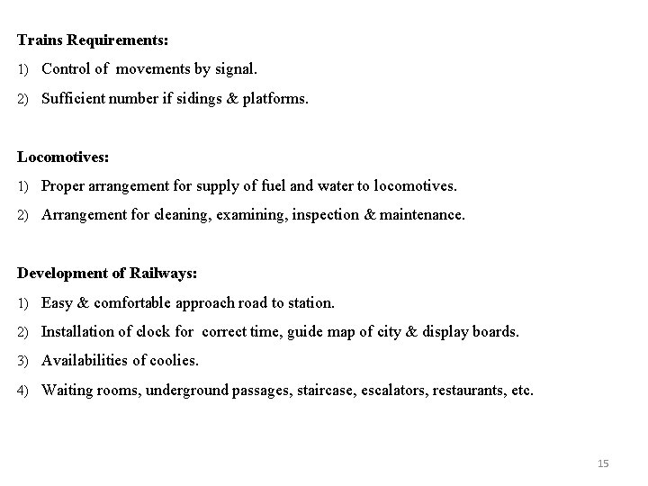 Trains Requirements: 1) Control of movements by signal. 2) Sufficient number if sidings &