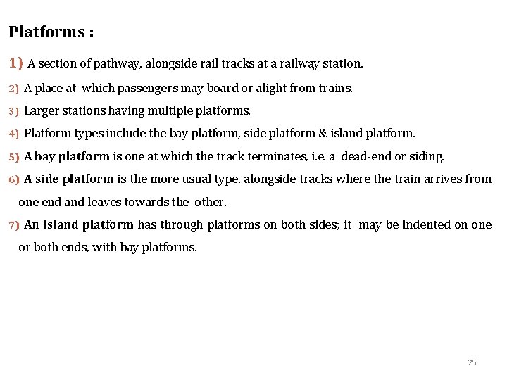 Platforms : 1) A section of pathway, alongside rail tracks at a railway station.