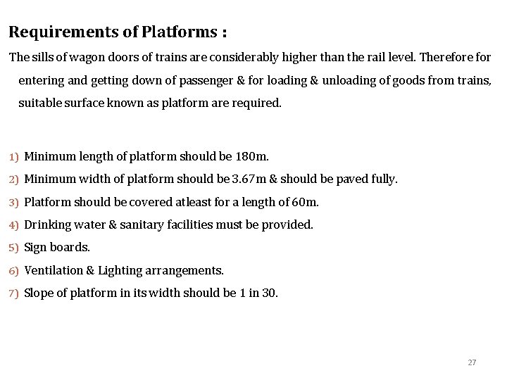 Requirements of Platforms : The sills of wagon doors of trains are considerably higher