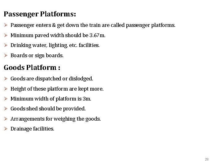 Passenger Platforms: Ø Passenger enters & get down the train are called passenger platforms.