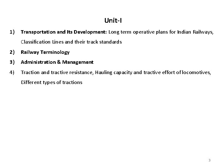 Unit-I 1) Transportation and Its Development: Long term operative plans for Indian Railways, Classification