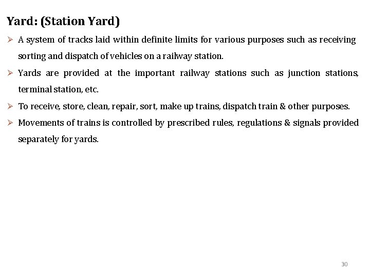 Yard: (Station Yard) Ø A system of tracks laid within definite limits for various