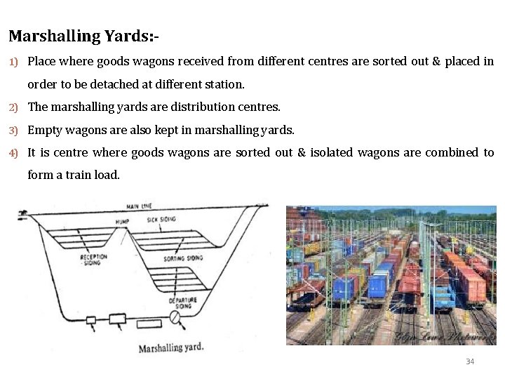 Marshalling Yards: 1) Place where goods wagons received from different centres are sorted out