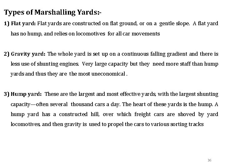 Types of Marshalling Yards: 1) Flat yard: Flat yards are constructed on flat ground,