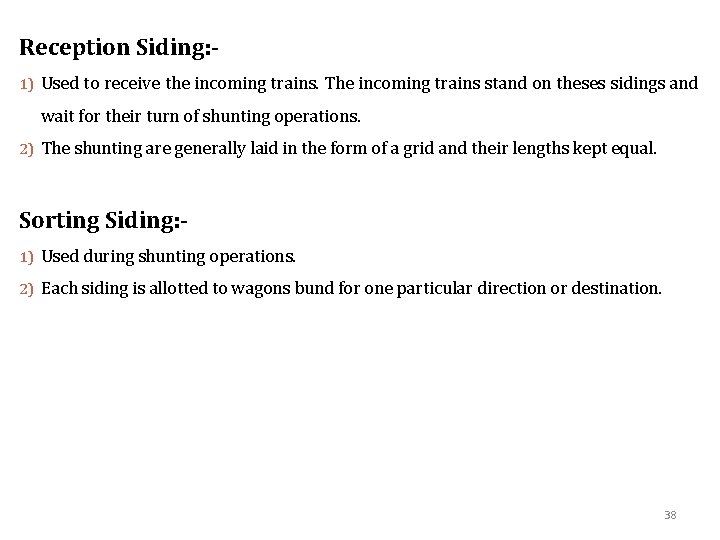 Reception Siding: 1) Used to receive the incoming trains. The incoming trains stand on