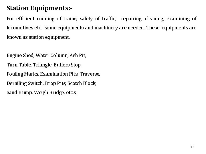 Station Equipments: For efficient running of trains, safety of traffic, repairing, cleaning, examining of