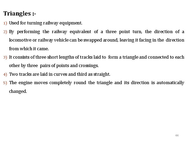 Triangles : 1) Used for turning railway equipment. 2) By performing the railway equivalent