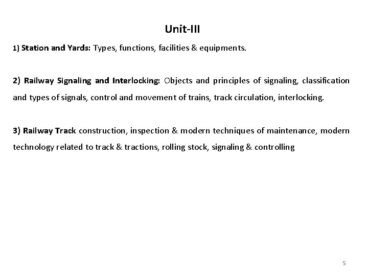 Unit-III 1) Station and Yards: Types, functions, facilities & equipments. 2) Railway Signaling and