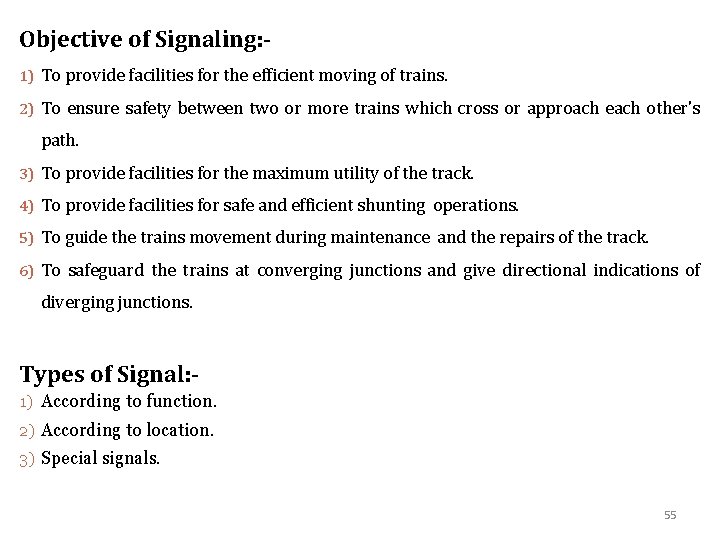 Objective of Signaling: 1) To provide facilities for the efficient moving of trains. 2)