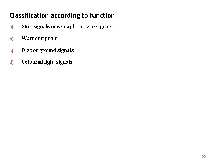 Classification according to function: a) Stop signals or semaphore type signals b) Warner signals