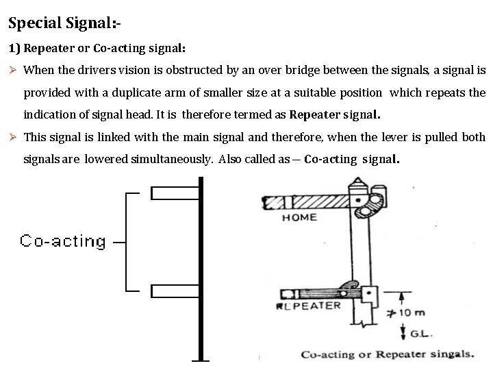 Special Signal: 1) Repeater or Co-acting signal: Ø When the drivers vision is obstructed