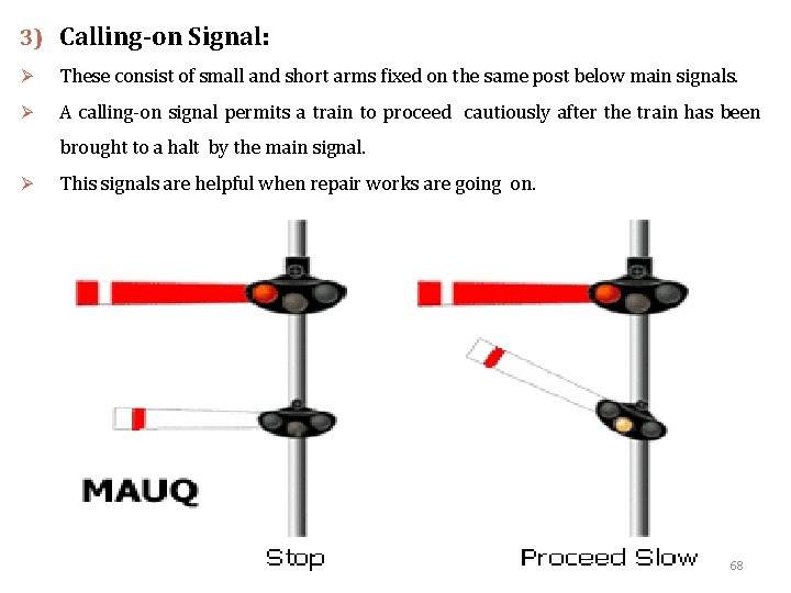 3) Calling-on Signal: Ø These consist of small and short arms fixed on the