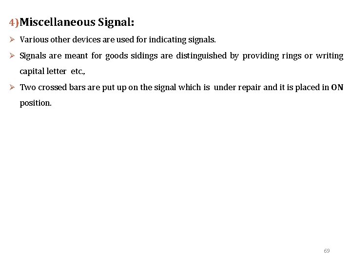 4)Miscellaneous Signal: Ø Various other devices are used for indicating signals. Ø Signals are