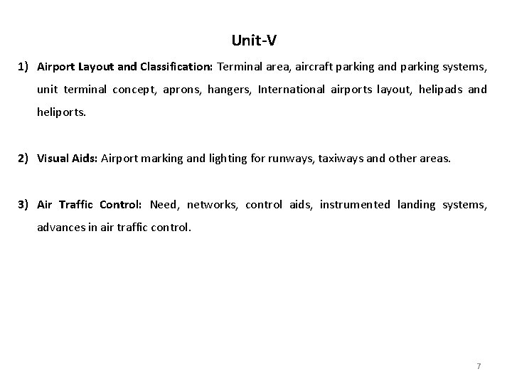 Unit-V 1) Airport Layout and Classification: Terminal area, aircraft parking and parking systems, unit