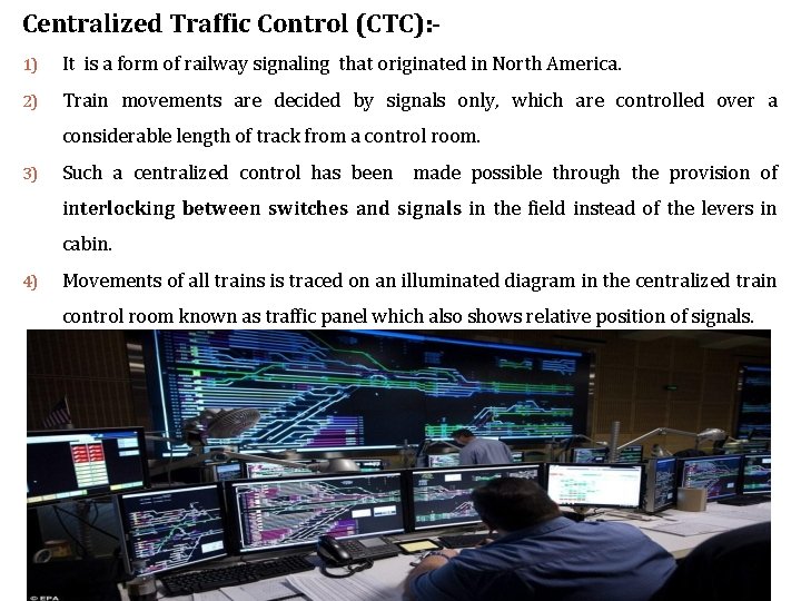 Centralized Traffic Control (CTC): 1) It is a form of railway signaling that originated