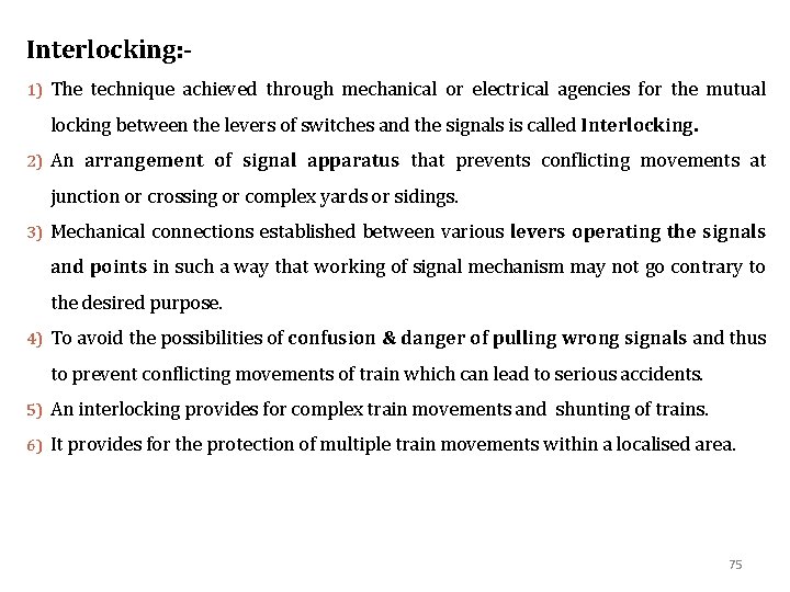 Interlocking: 1) The technique achieved through mechanical or electrical agencies for the mutual locking