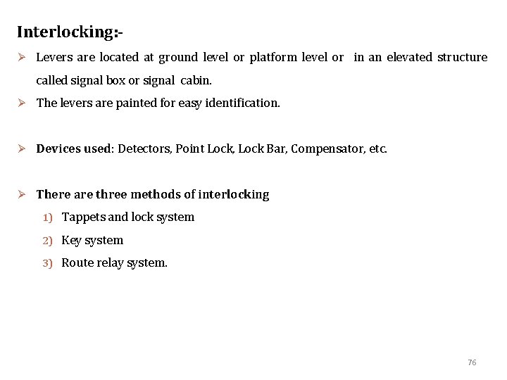 Interlocking: Ø Levers are located at ground level or platform level or in an