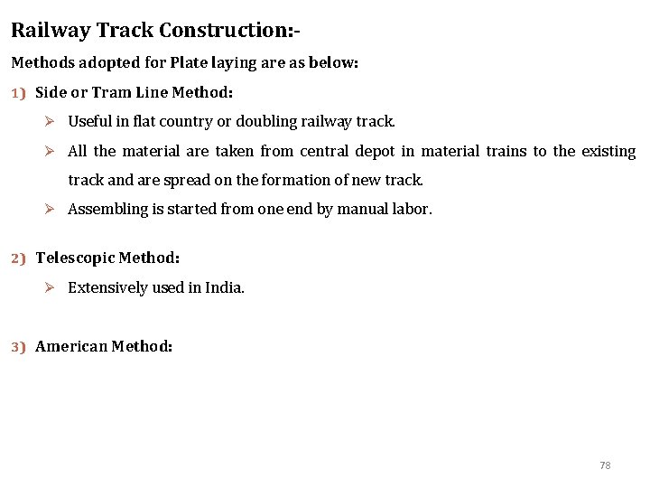 Railway Track Construction: Methods adopted for Plate laying are as below: 1) Side or